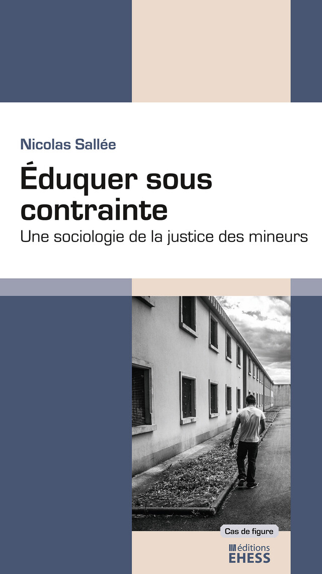 Éduquer sous contrainte - Nicolas Sallée - Éditions de l’École des hautes études en sciences sociales