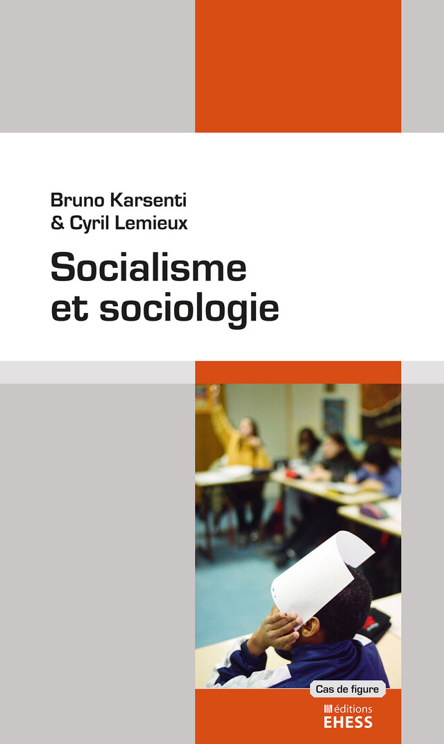 Socialisme et sociologie - Bruno Karsenti, Cyril Lemieux - Éditions de l’École des hautes études en sciences sociales