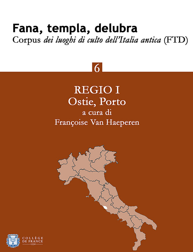 Fana, templa, delubra. Corpus dei luoghi di culto dell'Italia antica (FTD) - 6 - Françoise Van Haeperen - Collège de France