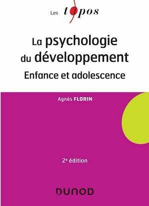 La psychologie du développement - 2 éd - Agnès Florin - Dunod