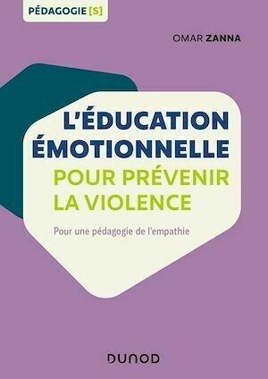 L'éducation émotionnelle pour prévenir la violence - Omar Zanna - Dunod