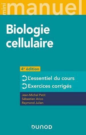 Mini manuel Biologie cellulaire - Jean-Michel Petit, Sébastien Arico, Raymond Julien - Dunod