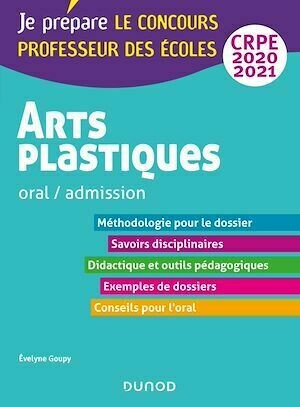 Arts plastiques - Oral / admission - CRPE 2020-2021 - Evelyne Goupy - Dunod