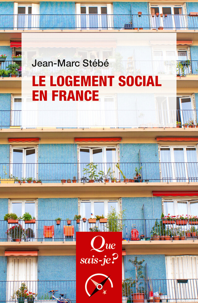 Le logement social en France - Jean-Marc STÉBÉ - Que sais-je ?