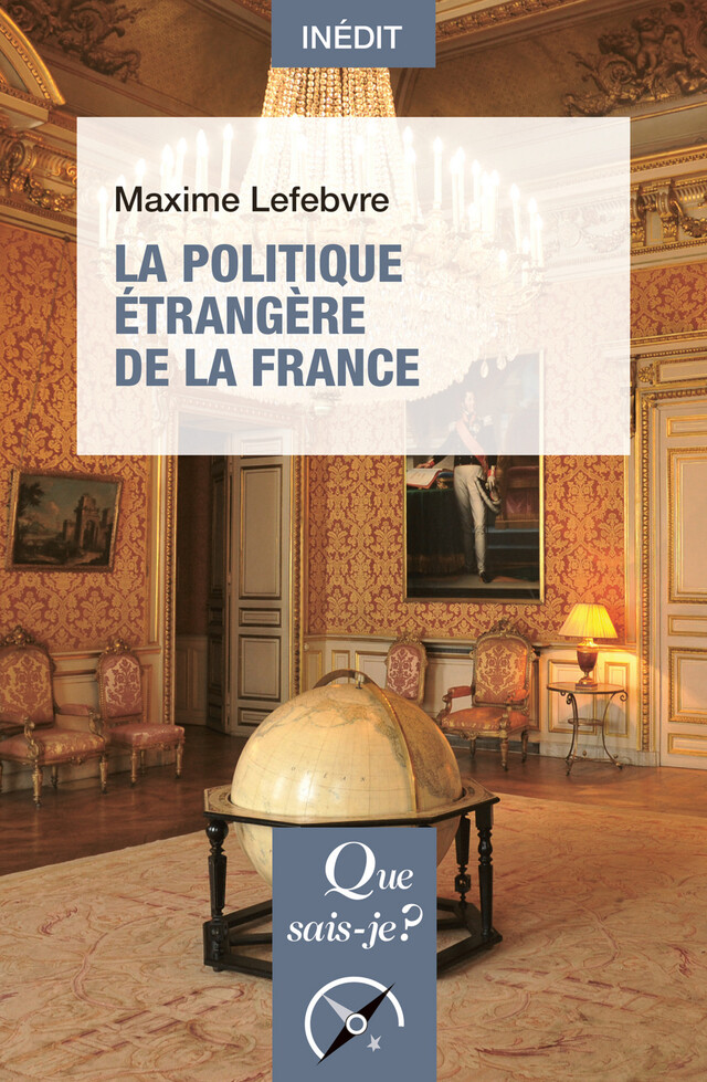 La politique étrangère de la France - Maxime Lefebvre - Que sais-je ?