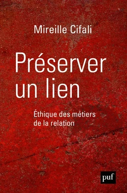 Préserver un lien. Éthique des métiers de la relation