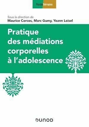 Pratique des médiations corporelles à l'adolescence - Maurice Corcos - Dunod