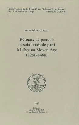 Réseaux de pouvoir et solidarités de parti à Liège au Moyen Âge (1250-1468)