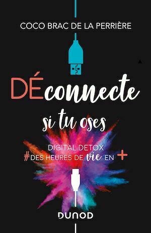 Déconnecte si tu oses - Coco Brac de la Perrière - Dunod