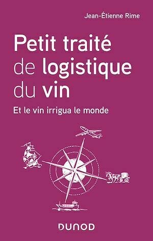 Petit traité de logistique du vin - Jean-Etienne Rime - Dunod