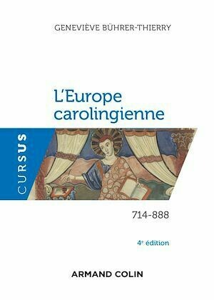 L'Europe carolingienne 714-888 - 4e éd. - Geneviève Bührer-Thierry - Armand Colin