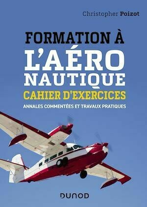 Formation à l'aéronautique - Cahier d'exercices - Christopher Poizot - Dunod