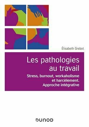 Psychopathologie du travail - Elisabeth Grebot - Dunod