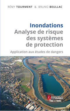 Inondations - Analyse de risque des systèmes de protection - TOURMENT Rémy, BEULLAC Bruno - TEC & DOC