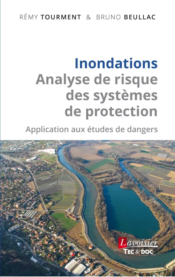 Inondations - Analyse de risque des systèmes de protection - Rémy Tourment, Bruno Beullac - Tec & Doc