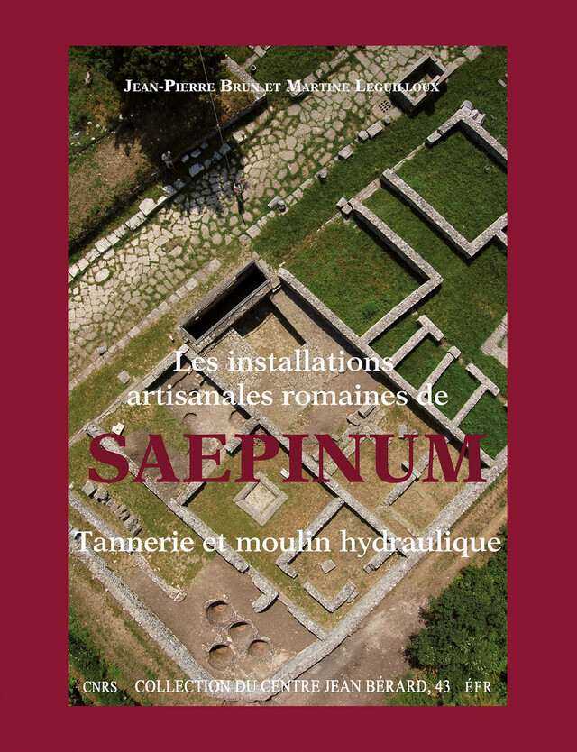 Les installations artisanales romaines de Saepinum - Jean-Pierre Brun, Martine Leguilloux - Publications du Centre Jean Bérard