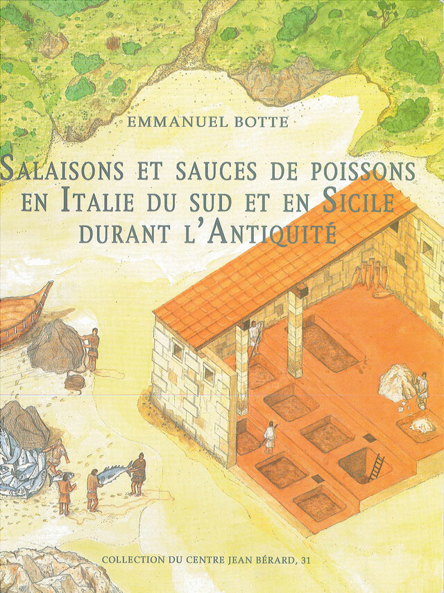 Salaisons et sauces de poissons en Italie du Sud et en Sicile durant l’Antiquité - Emmanuel Botte - Publications du Centre Jean Bérard