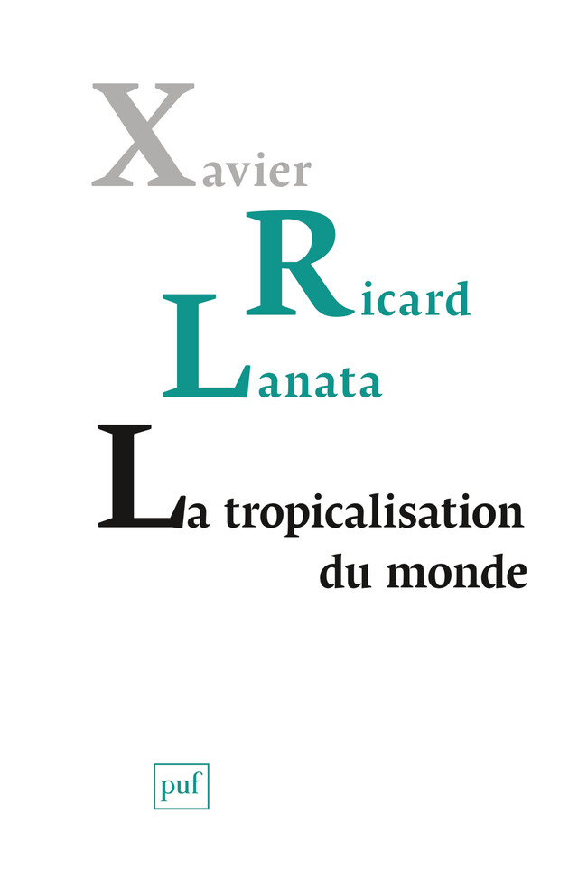 La tropicalisation du monde - Xavier Ricard Lanata - Presses Universitaires de France