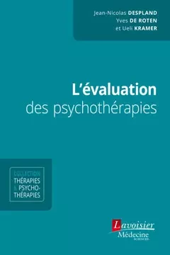 L'évaluation des psychothérapies - Jean-Nicolas Despland, Yves de Roten, Ueli Kramer - Médecine Sciences Publications