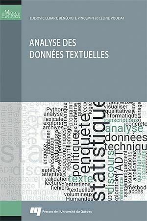 Analyse des données textuelles - Céline Poudat, Ludovic Lebart, Bénédicte Pincemin - Presses de l'Université du Québec