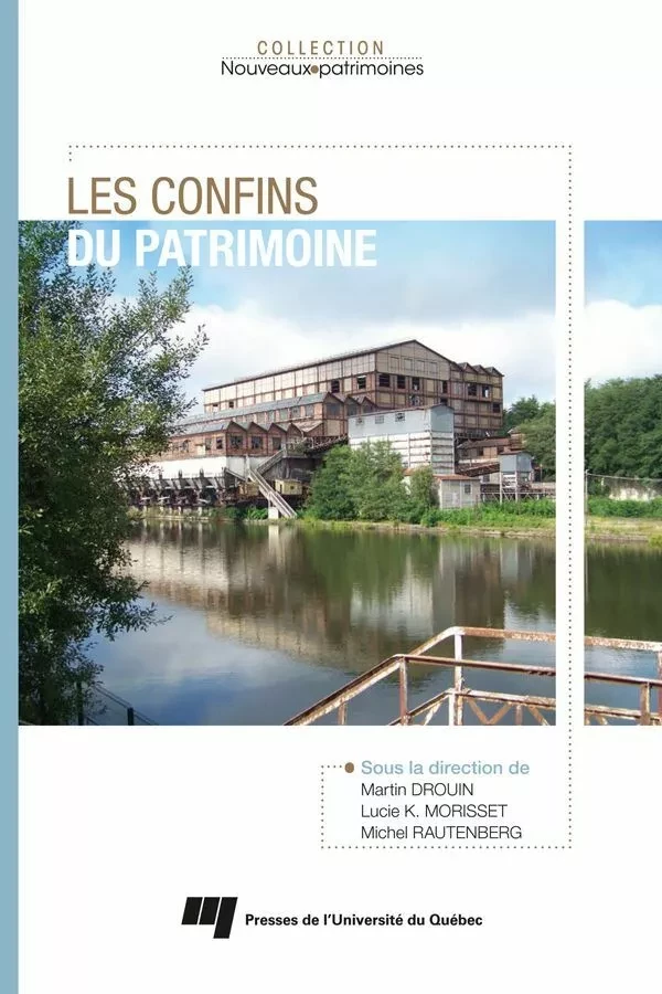 Les confins du patrimoine - Martin Drouin, Lucie K. Morisset, Michel Rautenberg - Presses de l'Université du Québec