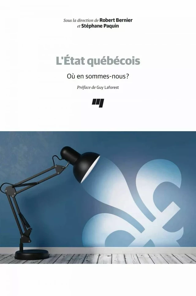 L'État québécois - Robert Bernier, Stéphane Paquin - Presses de l'Université du Québec