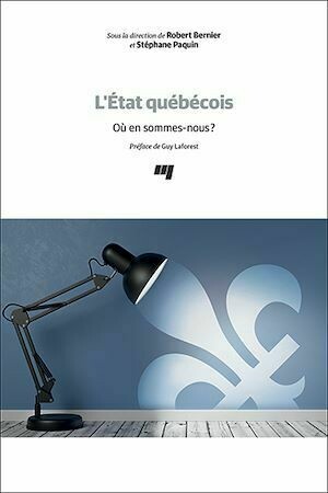 L'État québécois - Robert Bernier, Stéphane Paquin - Presses de l'Université du Québec