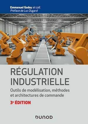 Régulation industrielle - 3e éd. - Emmanuel Godoy - Dunod