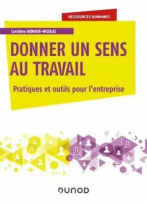 Donner un sens au travail - Caroline Arnoux-Nicolas - Dunod