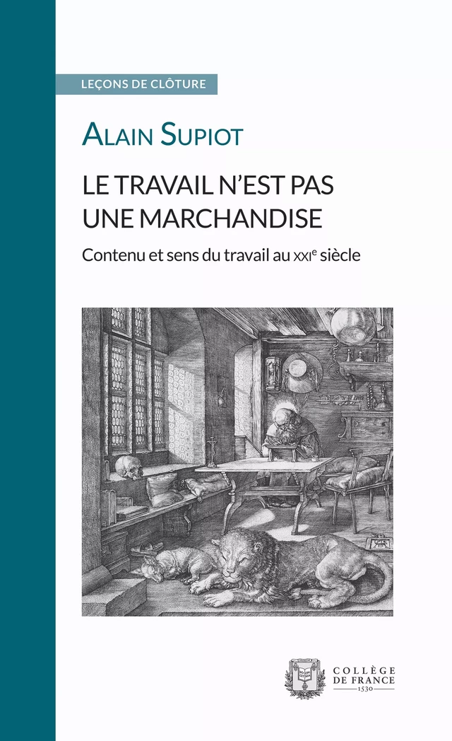 Le travail n’est pas une marchandise. Contenu et sens du travail au XXIe siècle - Alain Supiot - Collège de France