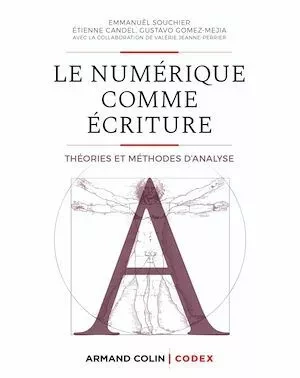 Le numérique comme écriture - Valérie Jeanne-Perrier, Gustavo Gomez-Mejia, Emmanuël Souchier, Etienne Candel - Armand Colin