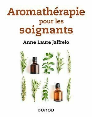 Aromathérapie pour les soignants - Anne-Laure Jaffrelo - Dunod