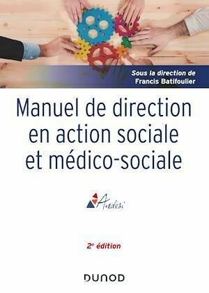 Manuel de direction en action sociale et médico-sociale - 2e ed. - Collectif Collectif - Dunod