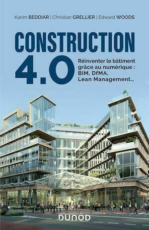 Construction 4.0 - Karim Beddiar, Christian Grellier, Edward Woods - Dunod