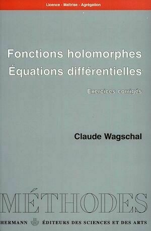 Fonctions holomorphes. Équations différentielles - Claude Wagschal - Hermann