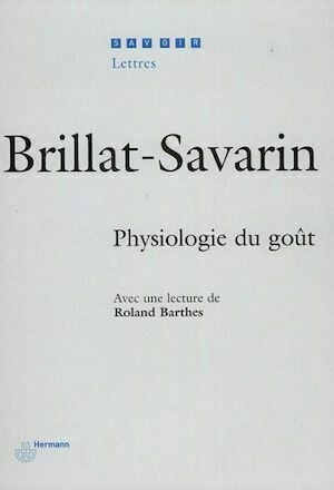 Physiologie du goût - Roland Barthes, Jean Anthelm Brillat-Savarin - Hermann