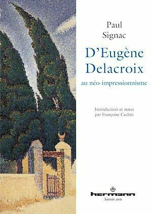 D'Eugène Delacroix au néo-impressionnisme - Françoise Cachin, Paul Signac - Hermann