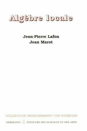 Algèbre locale - Jean-Pierre Lafon, Jean Marot - Hermann