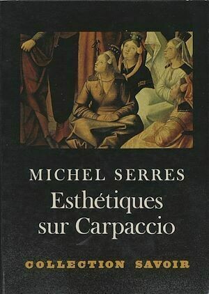 Esthétiques sur Carpaccio - Michel Serres - Hermann