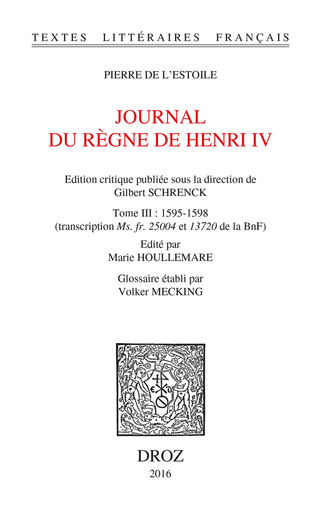 Journal du règne de Henri IV. Tome III: 1595-1598 - Pierre de l'Estoile, Volker Mecking - Librairie Droz