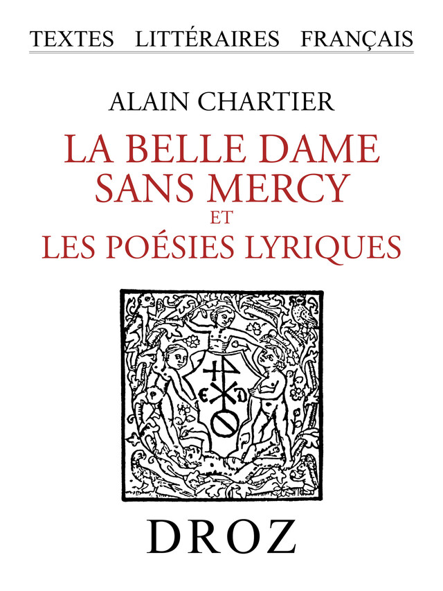 La belle dame sans mercy et les Poésies lyriques - Alain Chartier, Robert-Léon Wagner - Librairie Droz