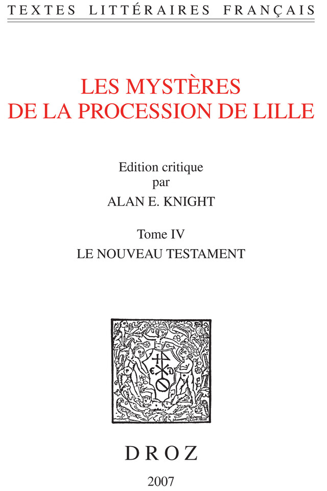 Les Mystères de la procession de Lille. Tome IV, Le Nouveau Testament -  - Librairie Droz