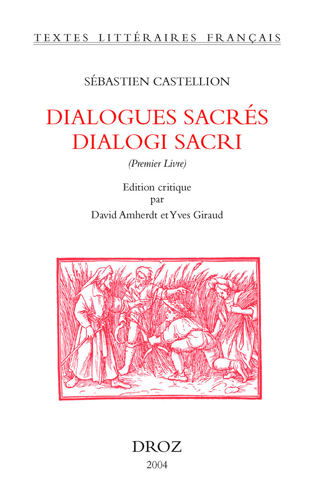 Dialogues sacrés = Dialogi Sacri (Premier Livre) - Sébastien Castellion, David Amherdt - Librairie Droz