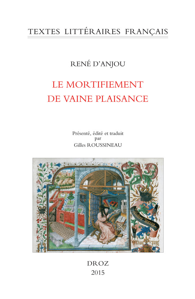 Le Mortifiement de vaine plaisance - René d' Anjou - Librairie Droz