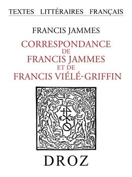 Correspondance de Francis Jammes et de Francis Viélé-Griffin