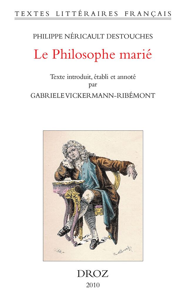Le Philosophe marié, ou le Mari honteux de l'être - Philippe Néricault Destouches - Librairie Droz