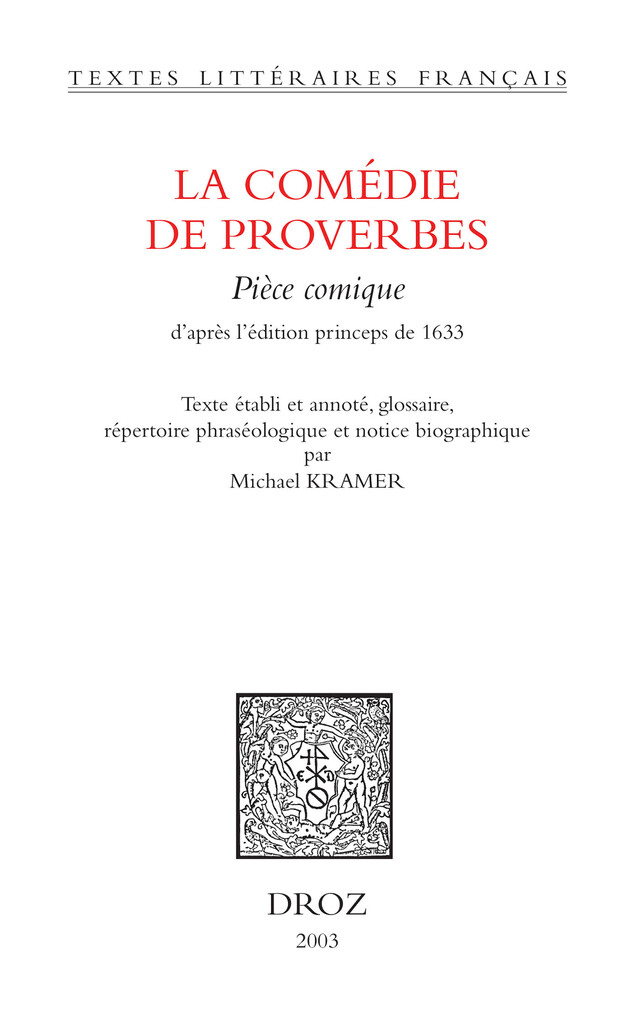 La Comédie de proverbes : pièce comique (d'après l'édition princeps de 1633) - Michael Kramer - Librairie Droz