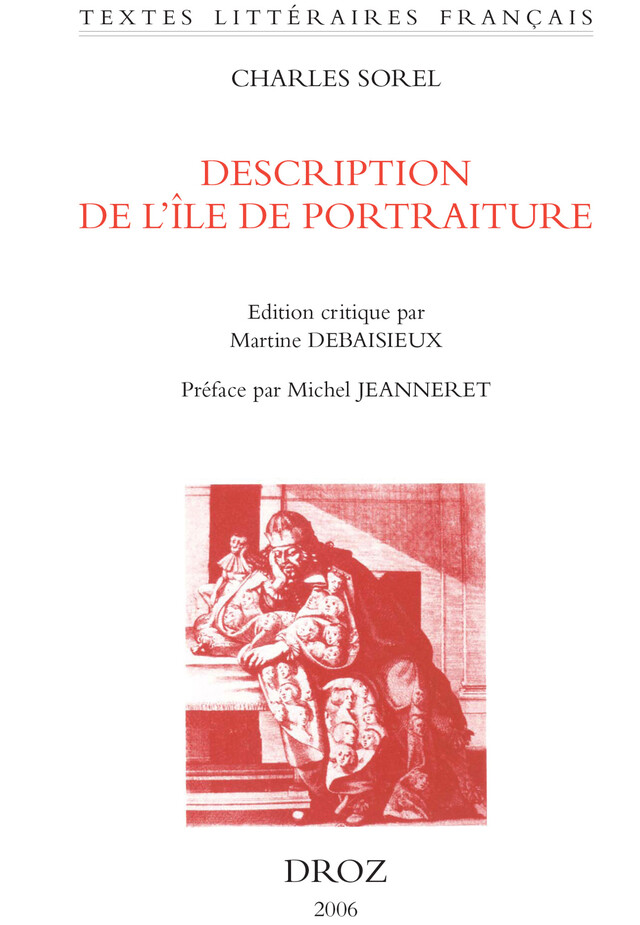 Description de l'île de portraiture et de la ville des portraits : 1659 / Préface de Michel Jeanneret - Charles Sorel - Librairie Droz