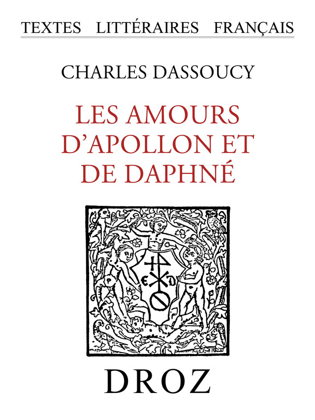 Les Amours d'Apollon et de Daphné - Charles Dassoucy - Librairie Droz