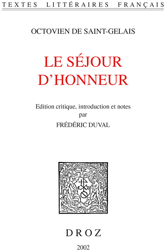 Le Séjour d'honneur - Octovien de Saint-Gelais, Frédéric Duval - Librairie Droz